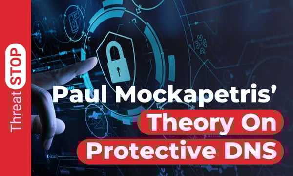 Paul Mockapetris' Theory On Protective DNS