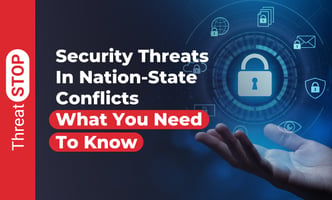 Security Threats In Nation-State Conflicts - What You Need To Know | ThreatSTOP