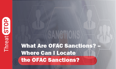 What Are OFAC Sanctions? – Where Can I Locate the OFAC Sanctions?
