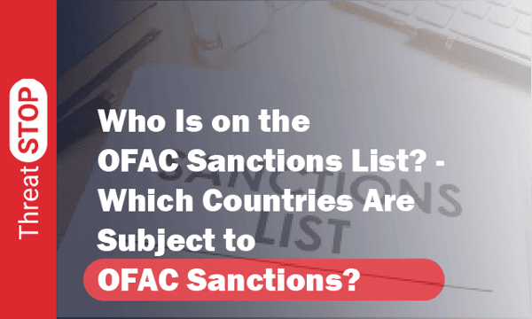 Who Is on the OFAC Sanctions List? - The Countries Subject to Them